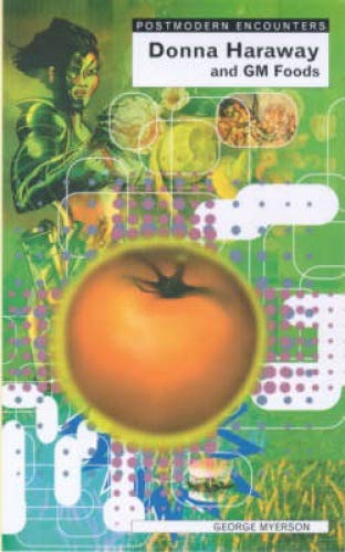 Stock image for Donna Haraway and Genetically Modified Foods (Postmodern Encounters) for sale by Vashon Island Books