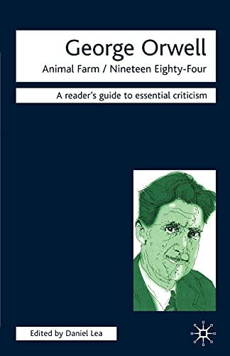 9781840462548: George Orwell: Animal Farm-Nineteen Eighty-Four (Readers' Guides to Essential Criticism)