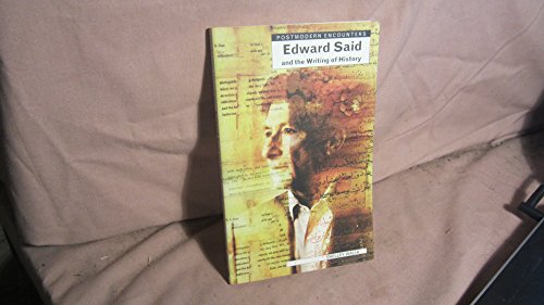 9781840462708: Edward Said and the Writing of History (Postmodern Encounters)