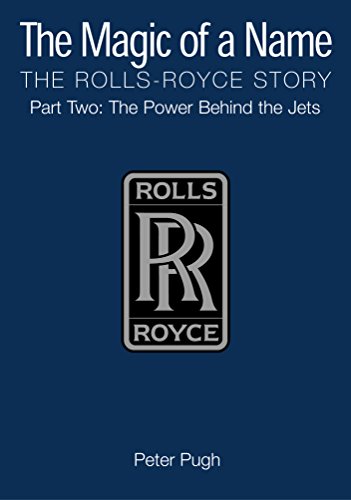 Beispielbild fr The Magic of a Name: The Rolls-Royce Story, Part 2: The Power Behind the Jets zum Verkauf von WorldofBooks