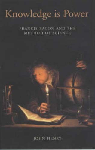 Beispielbild fr Knowledge Is Power : How Magic, the Government and an Apocalyptic Vision Helped Francis Bacon to Create Modern Science zum Verkauf von Better World Books