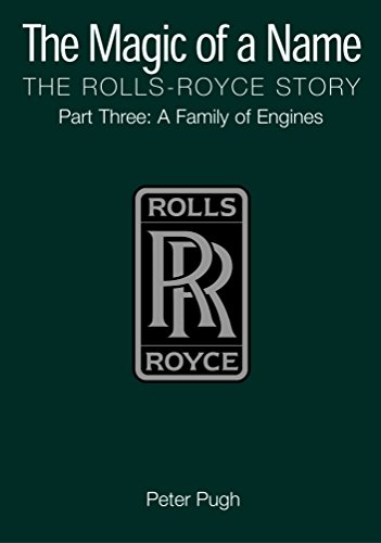 9781840464054: The Magic of a Name: The Rolls-Royce Story, Part 3: A Family of Engines