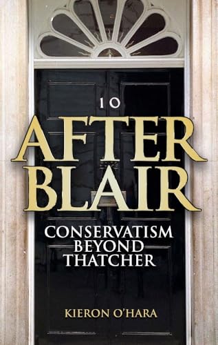 9781840465945: After Blair: Conservatism Beyond Thatcher