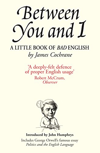 Stock image for Between You and I : A Little Book of Bad English for sale by SecondSale