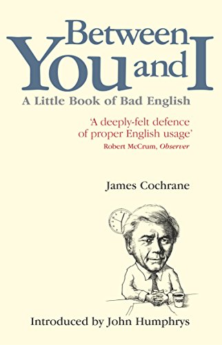Beispielbild fr Between You and I : A Little Book of Bad English zum Verkauf von Better World Books