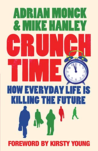 Imagen de stock para Crunch Time: How Everyday Life is Killing the Future