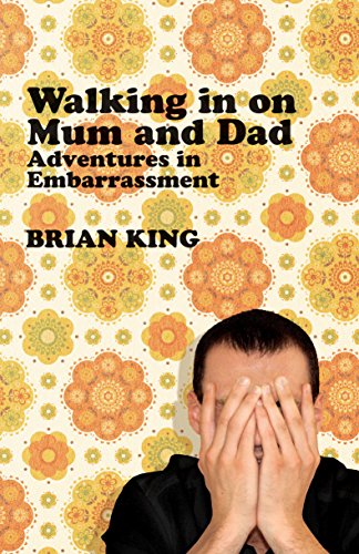 Beispielbild fr Walking in on Mum and Dad: Adventures in Embarrassment zum Verkauf von AwesomeBooks