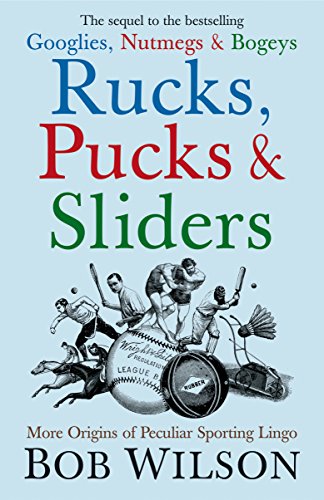 Beispielbild fr Rucks, Pucks and Sliders: More Origins of Peculiar Sporting Lingo zum Verkauf von AwesomeBooks