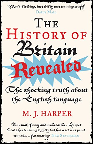 Stock image for The History of Britain Revealed: The Shocking Truth About the English Language for sale by WorldofBooks