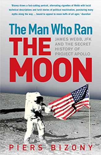 Beispielbild fr The Man Who Ran the Moon: James Webb, JFK and the Secret History of Project Apollo zum Verkauf von AwesomeBooks