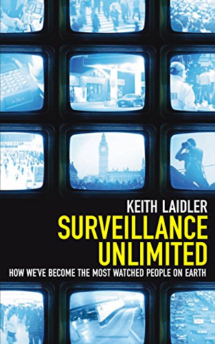 9781840468779: Surveillance Unlimited: How We've Become the Most Watched People on Earth