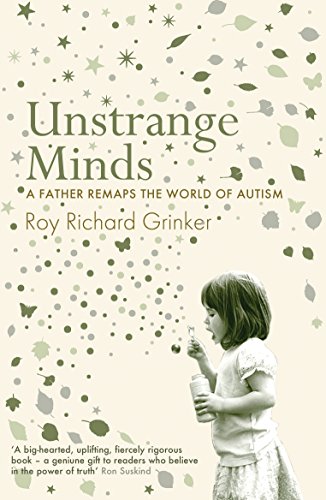 Stock image for Unstrange Minds : A Father Remaps the World of Autism for sale by Better World Books Ltd