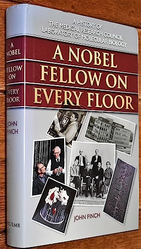 Beispielbild fr A Nobel Fellow on Every Floor: A History of the Medical Research Council Laboratory of Molecular Biology zum Verkauf von WorldofBooks