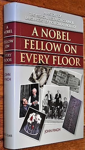 9781840469400: A Nobel Fellow on Every Floor: A History of the Medical Research Council Laboratory of Molecular Biology