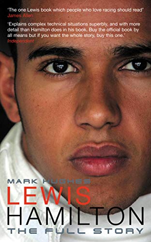 Lewis Hamilton: The Full Story - Mark Hughes