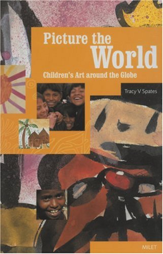 Beispielbild fr Picture the World: Children's Art Around the Globe zum Verkauf von medimops