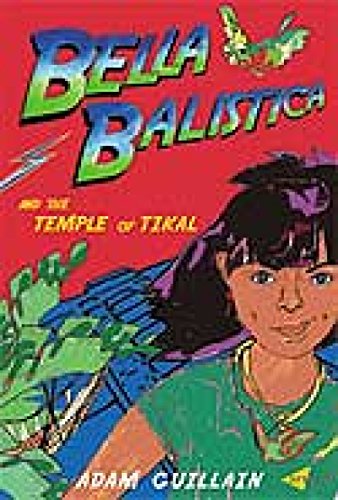 Stock image for Bella Balistica And The Temple Of Tikal for sale by AwesomeBooks