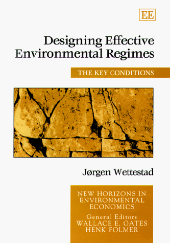 Stock image for DESIGNING EFFECTIVE ENVIRONMENTAL REGIMES: THE KEY CONDITIONS (NEW HORIZONS IN ENVIRONMENTAL ECONOMICS) for sale by Basi6 International