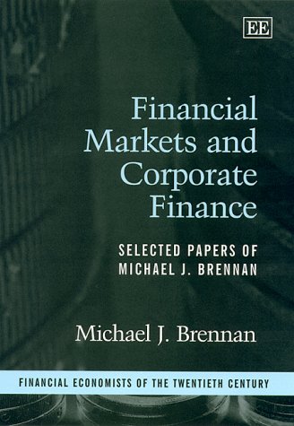 9781840640236: Financial Markets and Corporate Finance: Selected Papers of Michael J. Brennan (Financial Economists of the Twentieth Century series)