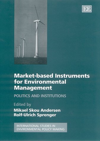 Beispielbild fr Market-Based Instruments for Environmental Management : Politics and Institutions zum Verkauf von Better World Books