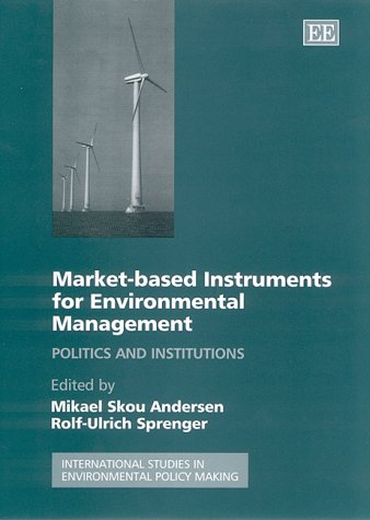 Stock image for Market-Based Instruments for Environmental Management : Politics and Institutions for sale by Better World Books Ltd