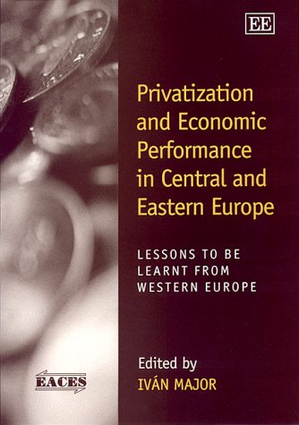 9781840641196: Privatization and Economic Performance in Central and Eastern Europe: Lessons to be Learnt from Western Europe (European Association for Comparative Economic Studies series)