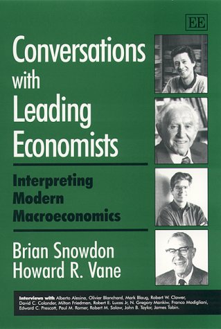 Conversations with Leading Economists: Interpreting Modern Macroeconomics (9781840641493) by Snowdon, Brian; Vane, Howard R.