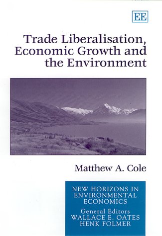 Stock image for Trade Liberalisation, Economic Growth and the Environment (New Horizons in Environmental Economics series) for sale by MusicMagpie