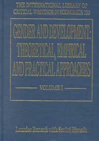 Stock image for GENDER AND DEVELOPMENT: THEORETICAL, EMPIRICAL, AND PRACTICAL APPROACHES (INTERNATIONAL LIBRARY OF CRITICAL WRITINGS IN ECONOMICS) ( 2 VOL SET ) for sale by Basi6 International