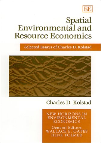 9781840642308: Spatial Environmental and Resource Economics: Selected Essays of Charles D. Kolstad (New Horizons in Environmental Economics series)