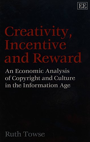 Beispielbild fr Creativity, Incentive and Reward : An Economic Analysis of Copyright and Culture in the Information Age zum Verkauf von Better World Books