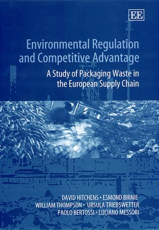 Stock image for Environmental Regulation and Competitive Advantage: A Study of Packaging Waste in the European Supply Chain Birnie, Esmond; Thompson, William; Triebswetter, Ursula; Bertossi, Paolo; Messori, Luciano and Hitchens, David M. W. N. for sale by CONTINENTAL MEDIA & BEYOND