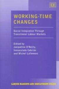 Stock image for Working-Time Changes: Social Integration Through Transitional Labour Markets (Labour Markets and Employment Policy Series) for sale by medimops