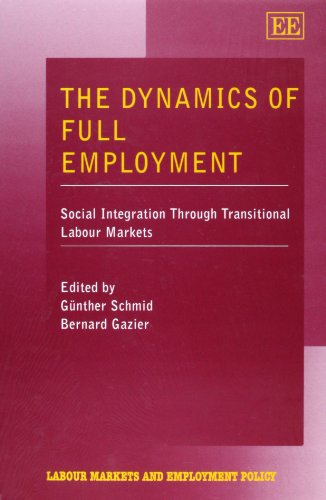 Stock image for The Dynamics of Full Employment : Social Integration Through Transitional Labour Markets for sale by Better World Books
