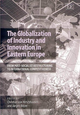 9781840642841: The Globalization of Industry and Innovation in Eastern Europe: From Post-Socialist Restructuring to International Competitiveness