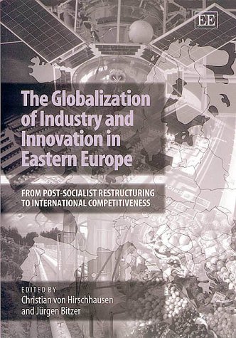 Stock image for The Globalization of Industry and Innovation in Eastern Europe: From Post-socialist Restructuring to International Competitiveness for sale by Phatpocket Limited