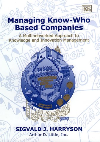 9781840643145: Managing Know-Who Based Companies: A Multinetworked Approach to Knowledge and Innovation Management