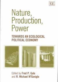 Imagen de archivo de Nature, Production, Power: Towards an Ecological Political Economy a la venta por Hay-on-Wye Booksellers