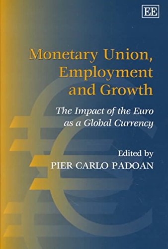 Beispielbild fr Monetary Union, Employment and Growth: The Impact of the Euro As a Global Currency zum Verkauf von Ammareal