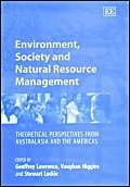 Stock image for Environment, Society and Natural Resource Management : Theoretical Perspectives from Australasia and the Americas for sale by Better World Books Ltd