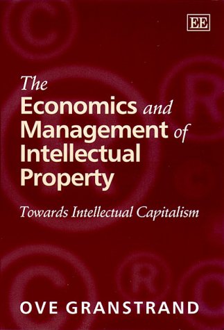 Beispielbild fr The Economics and Management of Intellectual Property : Towards Intellectual Capitalism zum Verkauf von Better World Books