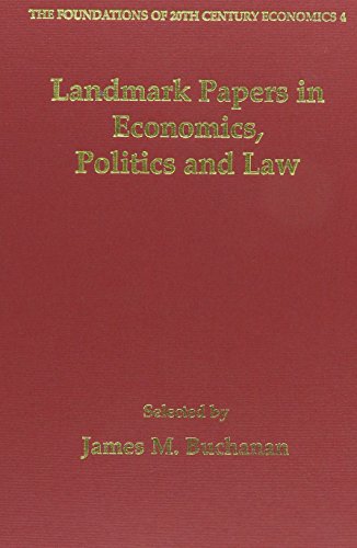 Landmark Papers in Economics, Politics and Law Selected By James M. Buchanan (The Foundations of 20th Century Economics series, 4) (9781840644722) by Buchanan, James M.