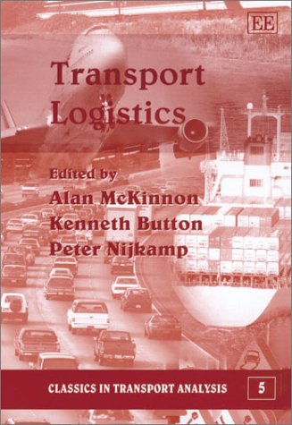 Beispielbild fr Transport Logistics (Classics in Transport Analysis Series) [Hardcover] McKinnon, Alan; Button, Kenneth and Nijkamp, Peter zum Verkauf von GridFreed