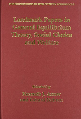 Beispielbild fr Landmark Papers in General Equilibrium Theory, Social Choice and Welfare Selected by Kenneth J Arrow and Grard Debreu The Foundations of 20th Century Economics series zum Verkauf von PBShop.store US