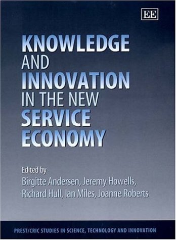 9781840645729: Knowledge and Innovation in the New Service Economy (PREST/CRIC Studies in Science, Technology and Innovation series)