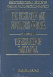 9781840645736: The Regulation and Supervision of Banks: The Case for and Against Banking Regulation (The International Library of Critical Writings in Economics Series, Number 133)