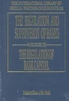 Stock image for The Regulation and Supervision of Banks: The Regulation of Bank Capital (The International Library of Critical Writings in Economics Series) for sale by BOOKWEST