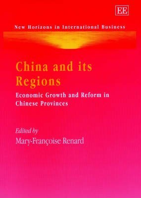 Beispielbild fr China and Its Regions: Economic Growth and Reform in Chinese Provinces (New Horizons in International Business Series) zum Verkauf von Bookmonger.Ltd