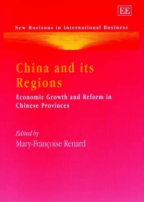 Stock image for China and Its Regions: Economic Growth and Reform in Chinese Provinces (New Horizons in International Business Series) for sale by Bookmonger.Ltd