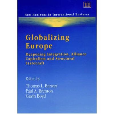 Beispielbild fr Globalizing Europe: Deepening Integration, Alliance Capitalism, and Structural Statecraft (New Horizons in International Business) zum Verkauf von medimops